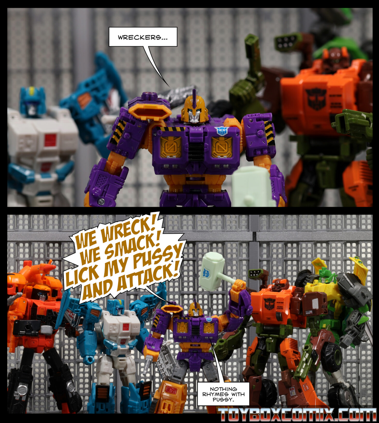 Panel 1: Roadbuster and Topspin are in the background.  Impactor:  “Wreckers…” Panel 2:  Impactor, dramatic font: “We wreck! We smack! Lick my pussy and attack!”  Sandstorm, Topspin, Springer, and Roadbuster look at him.  Impactor: “Nothing rhymes with pussy.”